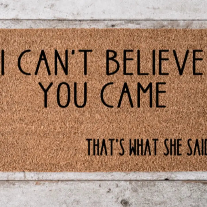 I can't believe you came Doormat